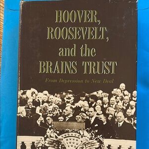 Hoover, Roosevelt, and the Brains Trust
From Depression to New Deal